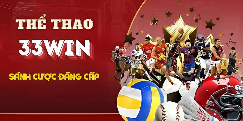 Sảnh thể thao 33Win là sân chơi đẳng cấp và chất lượng